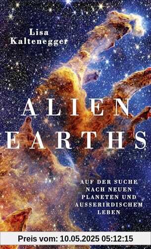 Alien Earths: Auf der Suche nach neuen Planeten und außerirdischem Leben | Sind wir allein im Universum? Die neuesten wissenschaftlichen Erkenntnisse der Exoplaneten-Forschung Alien Earths: Auf der Suche nach neuen Planeten und außerirdischem Leben | Sind wir allein im Universum? Die neuesten wissenschaftlichen Erkenntnisse der Exoplaneten-Forschung