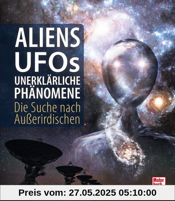 Aliens, UFOs, unerklärliche Phänomene: Die Suche nach Außerirdischen Aliens, UFOs, unerklärliche Phänomene: Die Suche nach Außerirdischen