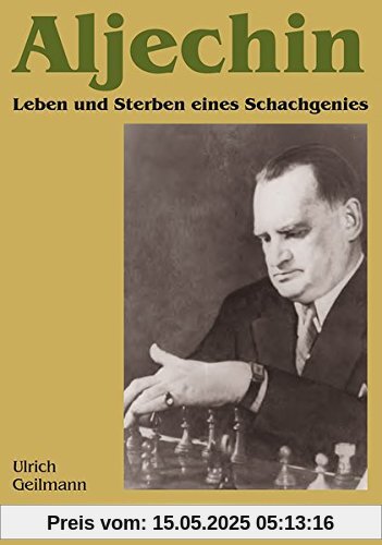 Aljechin - Leben und Sterben eines Grossmeisters: Roman