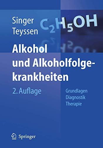Alkohol und Alkoholfolgekrankheiten: Grundlagen - Diagnostik - Therapie Alkohol und Alkoholfolgekrankheiten: Grundlagen - Diagnostik - Therapie