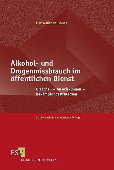 Alkohol- und Drogenmissbrauch im �ffentlichen Dienst: Ursachen - Auswirkungen - Bek�mpfungsstr...