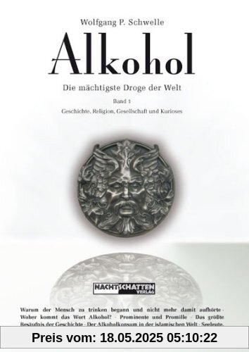 Alkohol: Die mächtigste Droge der Welt Band 1: Geschichte, Religion, Gesellschaft und Kurioses Alkohol: Die mächtigste Droge der Welt Band 1: Geschichte, Religion, Gesellschaft und Kurioses