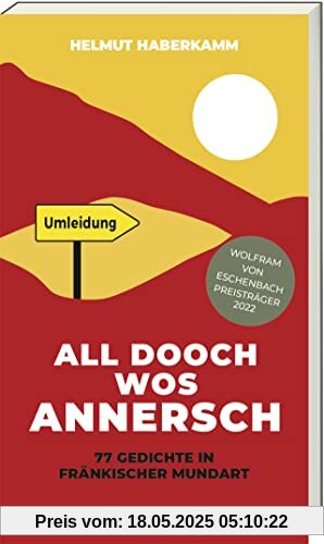 All Dooch wos annersch: 77 Gedichte in fränkischer Mundart All Dooch wos annersch: 77 Gedichte in fränkischer Mundart