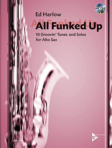 All Funked Up: 10 Groovin' Tunes and Solos for Alto Sax. Alt-Saxophon.