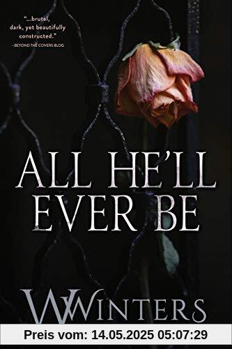 All He'll Ever Be (Merciless World Series, Band 1)