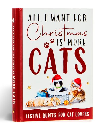 All I Want For Christmas Is More Cats Gift Book: Festive Quotes For Cat Lovers von Bee Three Books