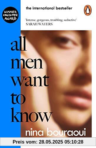 All Men Want to Know: 'Intense, gorgeous, troubling, seductive' SARAH WATERS