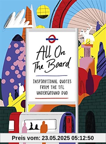 All On The Board: The Sunday Times Bestseller: Inspirational Quotes from the Tfl Underground Duo