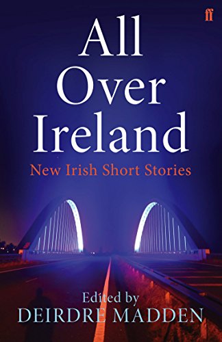 All Over Ireland: New Irish Short Stories