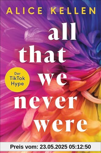 All That We Never Were (1): Roman - TikTok made me buy it! (Die Let-It-Be-Reihe, Band 1)