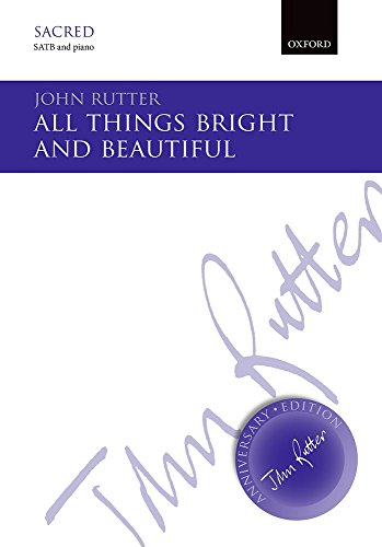 All Things Bright and Beautiful (John Rutter Anniversary Edition)