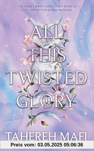 All This Twisted Glory: Discover the 3rd YA book in the captivating Persian-inspired romantic fantasy from author of TikTok sensation, Shatter Me (This Woven Kingdom)