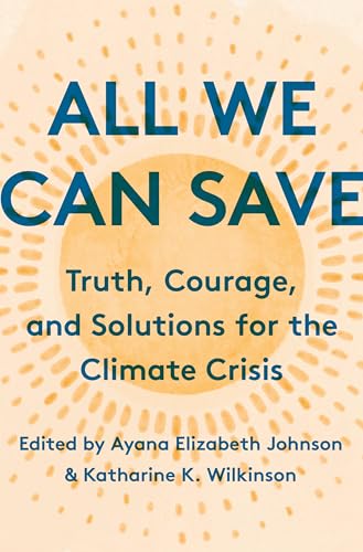 All We Can Save: Truth, Courage, and Solutions for the Climate Crisis von One World