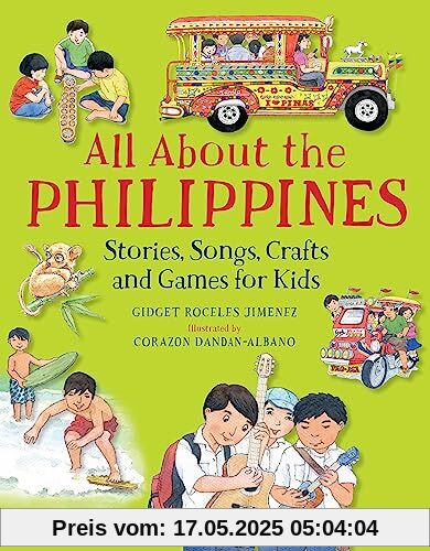 All about the Philippines: Stories, Songs, Crafts and More for Kids: Stories, Songs, Crafts and Games for Kids (All About...countries)