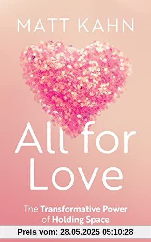 All for Love: The Transformative Power of Holding Space