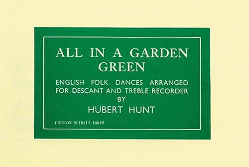 All in a Garden Green: Englische Volkstänze. Sopran- und Alt-Blockflöte. Spielpartitur.