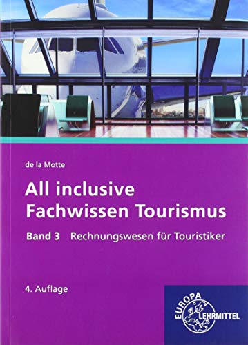 All inclusive - Fachwissen Tourismus Band 3: Rechnungswesen für Touristiker