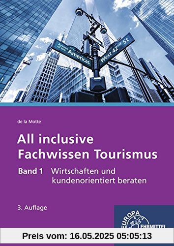 All inclusive - Fachwissen Tourismus Band 1: Wirtschaften und kundenorientiert beraten All inclusive - Fachwissen Tourismus Band 1: Wirtschaften und kundenorientiert beraten