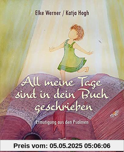 All meine Tage sind in dein Buch geschrieben: Ermutigung aus den Psalmen