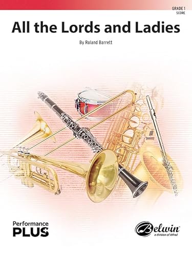 All the Lords and Ladies: Conductor Score (Belwin Concert Band - Performanceplus+) von Alfred Publishing