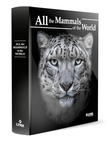 All the Mammals of the World All the Mammals of the World von Lynx Nature Books