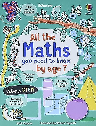 All the Maths You Need to Know by Age 7: 1 (All You Need to Know by Age 7)