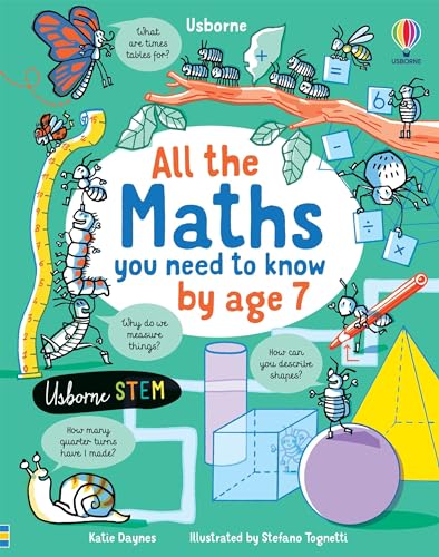 All the Maths You Need to Know by Age 7: 1 (All You Need to Know by Age 7)