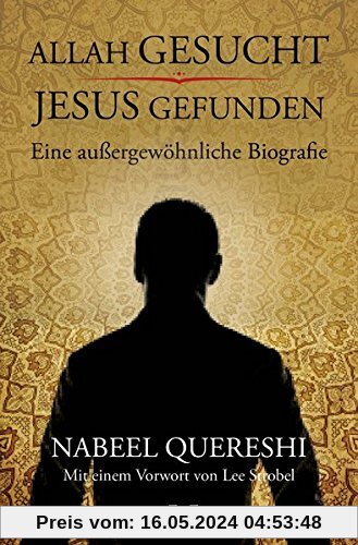 Allah gesucht - Jesus gefunden: Eine außergewöhnliche Biografie