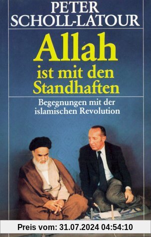 Allah ist mit den Standhaften. Begegnungen mit der islamischen Revolution