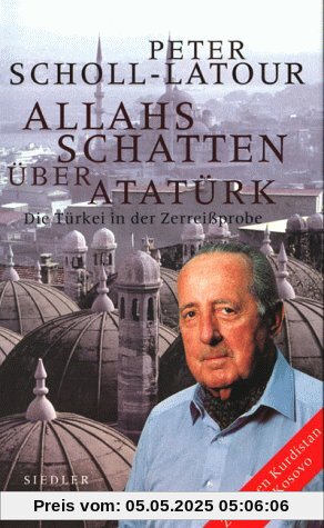 Allahs Schatten über Atatürk. Die Türkei in der Zerreißprobe. Zwischen Kurdistan und Kosovo