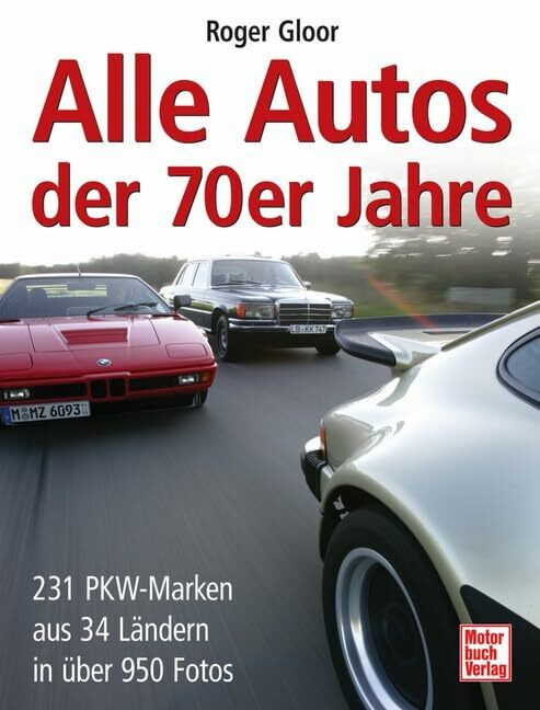Alle Autos der 70er Jahre: 231 PKW-Marken aus 34 Ländern in über 950 Fotos Alle Autos der 70er Jahre: 231 PKW-Marken aus 34 Ländern in über 950 Fotos
