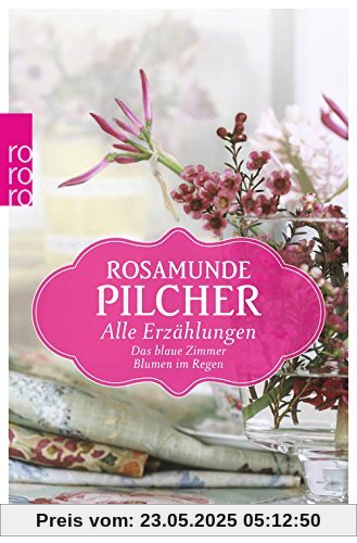 Alle Erzählungen: Das blaue Zimmer. Blumen im Regen Alle Erzählungen: Das blaue Zimmer. Blumen im Regen
