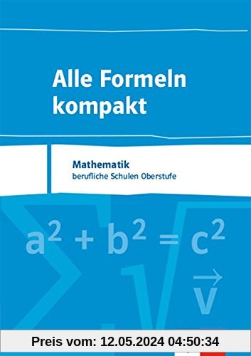 Alle Formeln kompakt: Formelsammlung Mathematik für das berufliche Gymnasium 8. bis 13. Schuljahr