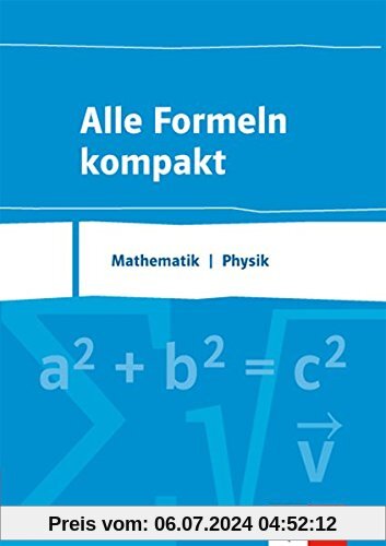 Alle Formeln kompakt: Mathematik / Physik