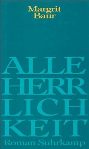 Alle Herrlichkeit: Roman Alle Herrlichkeit: Roman