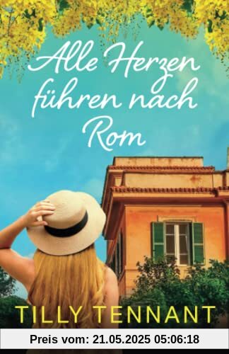 Alle Herzen führen nach Rom: Ein romantischer Feel-Good-Roman (From Italy with Love)