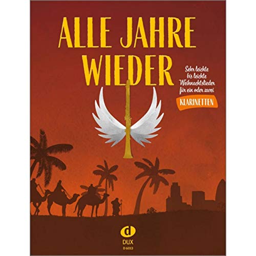 Alle Jahre wieder - Klarinette: Sehr leichte bis leichte Weihnachtslieder für ein oder zwei Klarinetten Alle Jahre wieder - Klarinette: Sehr leichte bis leichte Weihnachtslieder für ein oder zwei Klarinetten