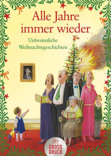 Alle Jahre immer wieder: Unbesinnliche Weihnachtsgeschichten (dtv großdruck)