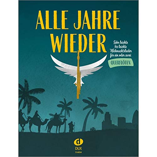 Alle Jahre wieder - Querflöte: Sehr leichte bis leichte Weihnachtslieder für ein oder zwei Querflöten Alle Jahre wieder - Querflöte: Sehr leichte bis leichte Weihnachtslieder für ein oder zwei Querflöten