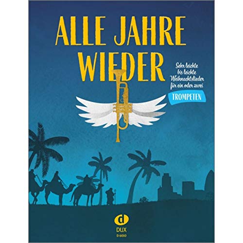 Alle Jahre wieder - Trompete: Sehr leichte bis leichte Weihnachtslieder für ein oder zwei Trompeten Alle Jahre wieder - Trompete: Sehr leichte bis leichte Weihnachtslieder für ein oder zwei Trompeten