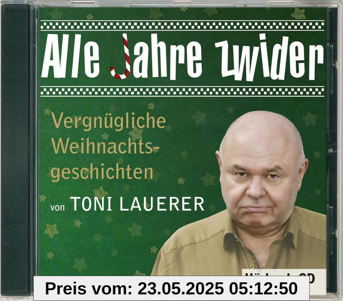Alle Jahre zwider: Vergnügliche Weihachtsgeschichten