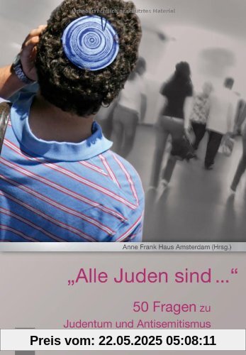 Alle Juden sind ... : 50 Fragen zum Antisemitismus