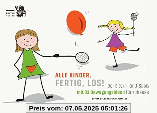 Alle Kinder, fertig, los!: Der Eltern-Kind-Spaß mit 33 Bewegungsideen für zu Hause Alle Kinder, fertig, los!: Der Eltern-Kind-Spaß mit 33 Bewegungsideen für zu Hause