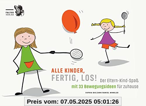 Alle Kinder, fertig, los!: Der Eltern-Kind-Spaß mit 33 Bewegungsideen für zu Hause