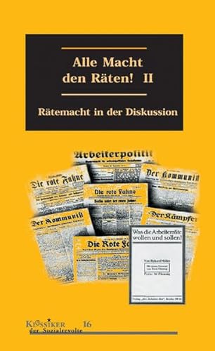 Alle Macht den Räten! Band 2: Rätemacht in der Diskussion (Klassiker der Sozialrevolte) von Unrast Verlag