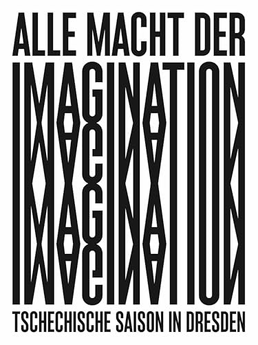 Alle Macht der Imagination! Tschechische Saison in Dresden: Staatlichen Kunstsammlungen Dresden / Lipsius-Bau Alle Macht der Imagination! Tschechische Saison in Dresden: Staatlichen Kunstsammlungen Dresden / Lipsius-Bau von König, Walther