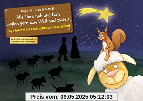 Alle Tiere nah und fern wollen gern zum Weihnachtsstern: 24 x Advent im Erzähltheater Kamishibai Alle Tiere nah und fern wollen gern zum Weihnachtsstern: 24 x Advent im Erzähltheater Kamishibai