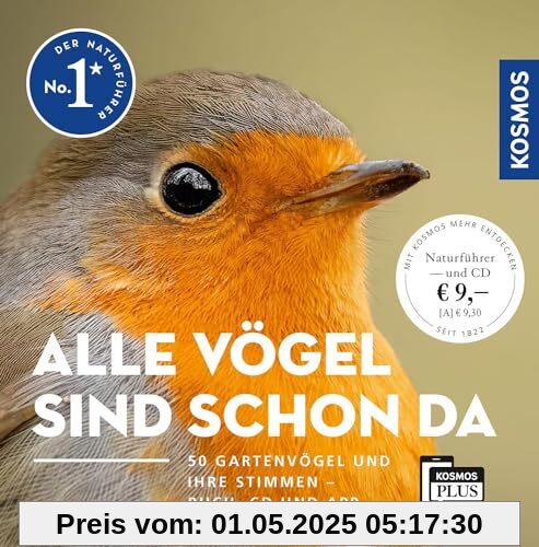 Alle Vögel sind schon da: 50 Gartenvögel und ihre Stimmen. Buch, CD und App. Alle Vogelstimmen auf Audio-CD und KOSMOS-PLUS-App