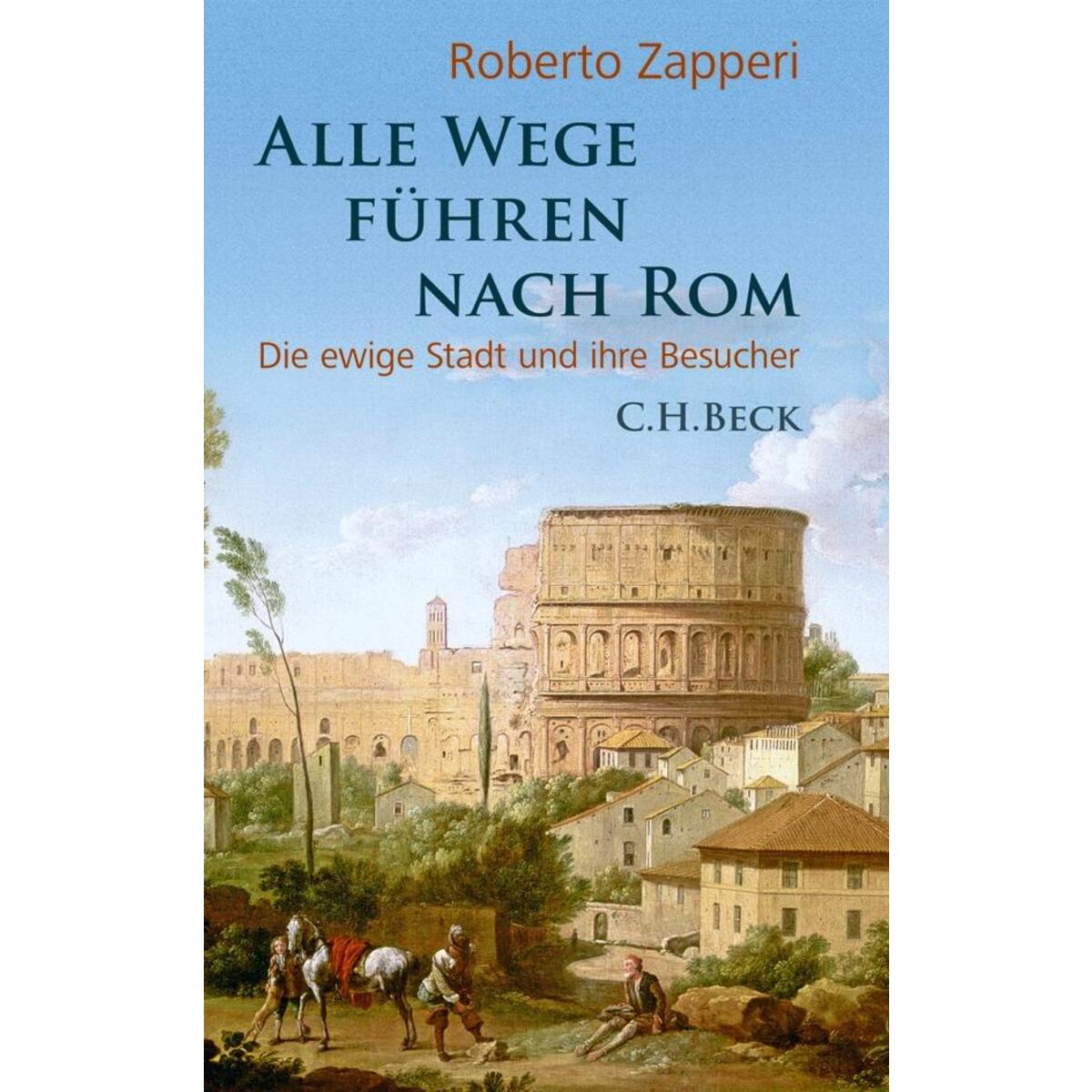 Alle Wege führen nach Rom von C.H. Beck