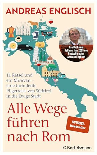 Alle Wege führen nach Rom: 11 Rätsel und ein Minivan - eine turbulente Pilgerreise von Südtiro...